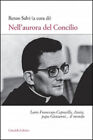Nell&#39;aurora Del Concilio. Loris Francesco Capovilla, Assisi, Papa Giovanni...