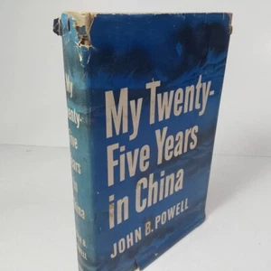 MY TWENTY-FIVE YEARS IN CHINA By John B. Powell - Hardcover - Picture 1 of 9