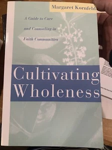 Cultivating Wholeness: A Guide to Care and Counseling in Faith Communities ... - Picture 1 of 4
