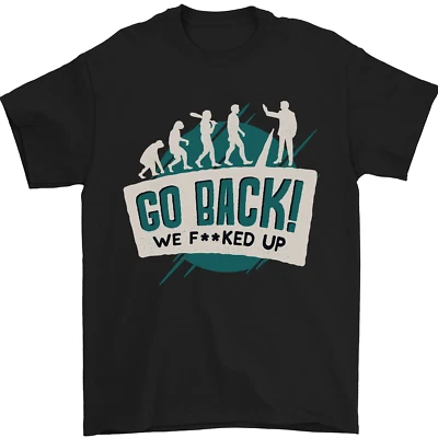 GIL DAN Go Back We Fooked Up Evolution Environment Mens T-Shirt 100% Cotton