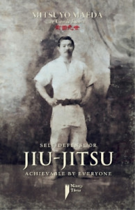 Mitsuyo Maeda Self-defense or jiu-jitsu achievable by everyone (Paperback)