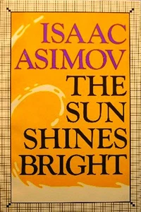Isaac Asimov - The Sun Shines Bright - HC w/DJ 1st ED 1981 - NEAR MINT - Picture 1 of 2