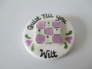 QUILT TILL YOU WILT - 1.5" Button Pinback Single  - Picture 1 of 6