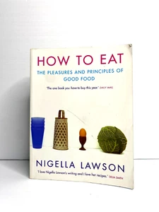 Nigella Lawson How To Eat Principles of Good Food Recipes Cooking p/b Free post - Picture 1 of 9