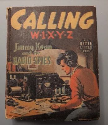 Calling W-1-X-Y-Z Jimmy Kean & Radio Spies - 1939 - Better Little Book #1412 - Image 1 of 4