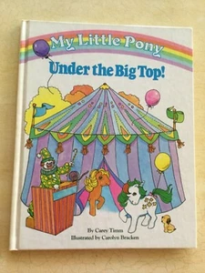 RARE! MY LITTLE PONY, Under the Bigtop! By Carey Timm, 1985, LIKE NEW h/c - Picture 1 of 7