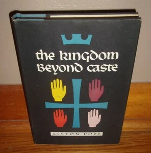 THE KINGDOM BEYOND CASTE-Race Relations-Liston Pope-SUPERB 1957 Hardcover w/DJ! - Picture 1 of 9