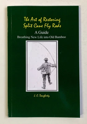 ART OF RESTORING SPLIT CANE FLY RODS A Guide, New Life Old Bamboo J. C DOUGHERTY Foto 1 de 4
