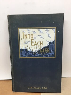 INTO EACH LIFE - C. M. BRISSETTE, O.S.M. 1950 SIGNED VINTAGE HARDCOVER BOOK - Image 1 of 4