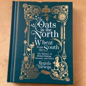 Oats in the North, Wheat from the South: The history of Baking- Regula Ysewijn, - Bild 1 von 3