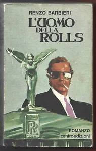 RENZO BARBIERI - L'uomo della Rolls - CENTROEDIZIONI 1980 - Foto 1 di 1