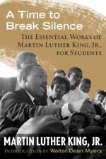A Time to Break Silence: The Essential Works of Martin Luther King, Jr., for...