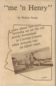 ME N HENRY BY WALTER SWAN, SIGNED, 2ND PRINTING, D/J ARIZONA BOYHOOD - Imagen 1 de 2