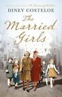 The Married Girls By Diney Costeloe 1784976121 Free Shipping