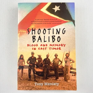 Shooting Balibo: Blood & Memory in East Timor by Tony Maniaty Paperback Book - Picture 1 of 13