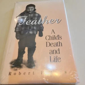 Feather: A Child's Death and Life, Robert Louis Peters Shrink Wrapped New Book - Picture 1 of 5