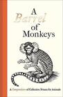 A Barrel of Monkeys: A Compendium of Collective Nouns for Animals by Bewick, Tho