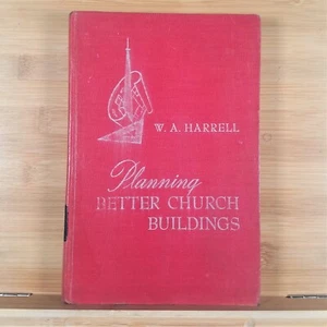 Planning Better Church Buildings - 1948 Hardcover by William A. Harrell - Imagen 1 de 21