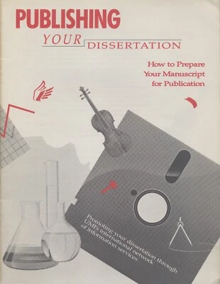 Publishing Your Dissertation: How to Prepare Your Manuscript for Publication UMI - Image 1 of 3