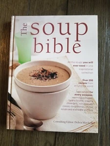 Soup Bible : All the Soups You Will Ever Need in One Inspirational Collection by - Picture 1 of 1