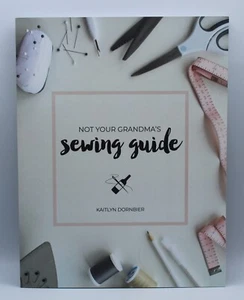 Not Your Grandma's Sewing Guide by Kaitlyn Dornbier  Paperback Book 2018 New - Picture 1 of 6