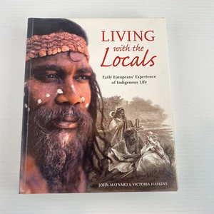 LIVING WITH THE LOCALS John Maynard & Victoria Haskins PAPERBACK ABORIGINE - Bild 1 von 14