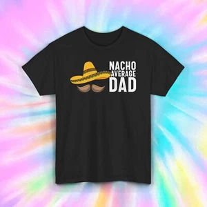 Funny Nacho Average Dad T-Shirt | Mexican Sombrero Graphic | Gift S-5XL - Picture 1 of 10