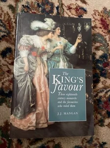 The King's Favour: Three Eighteenth-Century Monarachs and the Favourites Mangan - Picture 1 of 3