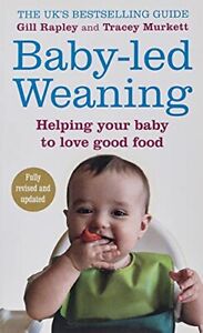 Baby-geführte Entwöhnung: Helfen Sie Ihrem Baby, gutes Essen zu lieben von Gill Rapley, Tracey Mur