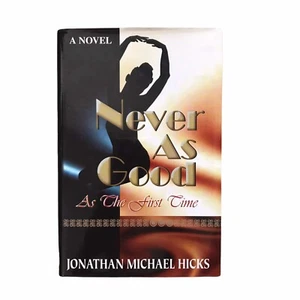 Never As Good As the First Time  Signed by Author Jonathan Michael Hicks Novel - Bild 1 von 4