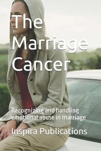 The Marriage Cancer: Recognizing and handling emotional abuse in marriage by Ins - Picture 1 of 1