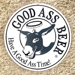 GOOD ASS BEER 14" Porcelain Enamel Metal Beer Sign Have A Good Ass Time! Bar NEW - Picture 1 of 2