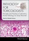 Pathology for Toxicologists: Principles and Practices of Laboratory Animal Patho