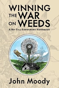 Winning the War on Weeds: A No-Till Gardening Handbook by John Moody - New - Picture 1 of 1