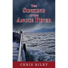 The Sinking of the Angie Piper - Paperback NEW Riley, Chris 01/07/2017