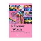 Rainbow And The Worm, The: The Physics Of Organisms (3rd Edition) by Mae-wan...