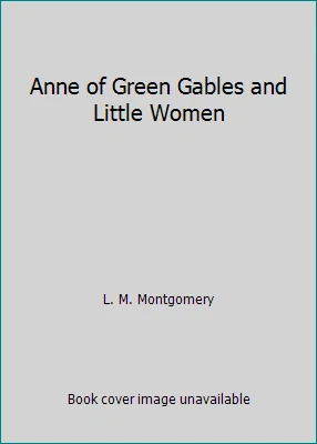 Anne of Green Gables and Little Women by L. M. Montgomery - Image 1 of 1