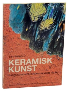 Lise SEISBOLL / KERAMISK KUNST DANSK KUNSTNERKERAMIK GENNEM 100 AR 1st #153460 - Picture 1 of 1