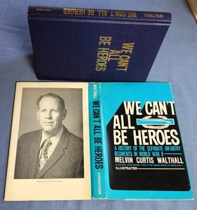 We Can't All Be Heroes  A History  Separate Infantry Regiments WWII M. Walthall - Picture 1 of 5