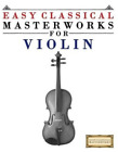 Easy Classical Masterworks Easy Classical Masterworks na skrzypce (oprawa miękka)