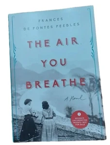 The Air You Breathe By Frances De Pontes Peebles (ARC) Uncorrected Proof 2018. - Bild 1 von 8