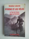 Christian Laborde Pyrène Et Les Vélos - Le Tour De France Dans Les Pyrénées 1993
