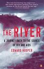 The River: A Journey to the Source of Hiv And Aids... by Edward Hooper Paperback