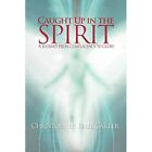 Caught Up In The Spirit - Paperback New Carter, Christo 01/10/2011
