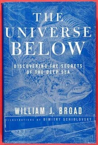 The Universe Below: Discovering the Secrets of the Deep Sea. BROAD, William J. - Picture 1 of 1