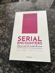 SERIAL ENCOUNTERS: ULYSSES AND THE LITTLE REVIEW By Clare Hutton - Hardcover - Picture 1 of 11