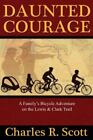 Daunted Courage: A Family's Bicycle Adventure on the Lewis and Clark Trail