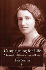 Campaigning for Life: A Biography of Dorothy Frances Buxton by Peta Dunstan, NEW