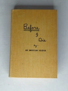 BEFORE I DIE by an American Soldier 1942 Circle V Press - Picture 1 of 10
