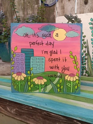 Lou Reed Perfect Day Song Lyric Painting 10 x 10" wood, Lou Reed Music Wall Art - Image 1 of 4